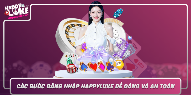 Cac Buoc Dang Nhap Happyluke De Dang Va An Toan