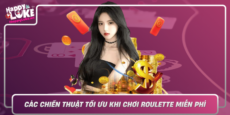 Cac Chien Thuat Toi Uu Khi Choi Roulette Mien Phi Nang Cao Kha Nang Chien Thang
