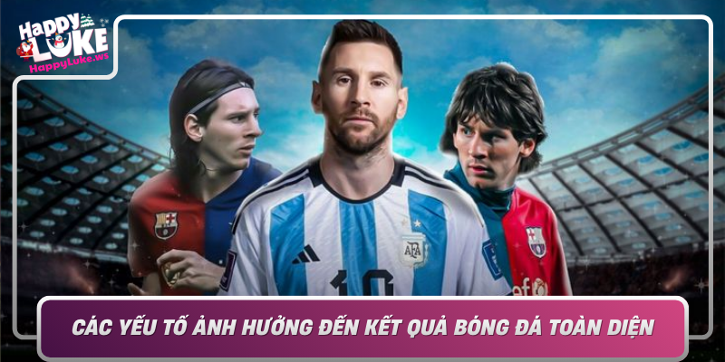 Cac Yeu To Anh Huong Den Ket Qua Bong Da Toan Dien