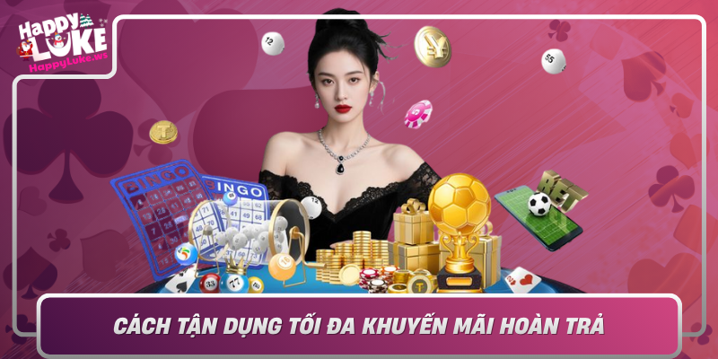 Cach Tan Dung Toi Da Khuyen Mai Hoan Tra Tai Happyluke
