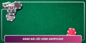 Danh Bai Loc Cung Happyluke Meo Va Chien Thuat Thang Lon