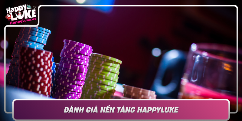Danh Gia Nen Tang Happyluke San Choi Uy Tin Cho Game Thu Phom
