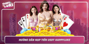 Huong Dan Nap Tien Usdt Happyluke Meo Cho Nguoi Choi Moi