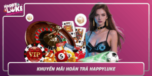 Khuyen Mai Hoan Tra Happyluke Thu Van May Nhan Qua Tha Ga