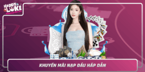 Khuyen Mai Nap Dau Hap Dan Khoi Dong May Man Tai Happyluke