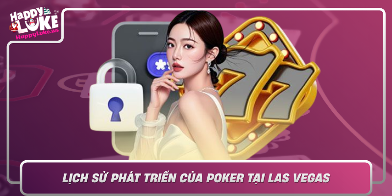 Lich Su Phat Trien Cua Poker Tai Las Vegas