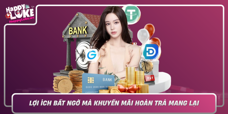 Loi Ich Bat Ngo Ma Khuyen Mai Hoan Tra Mang Lai Cho Nguoi Choi Tai Happyluke
