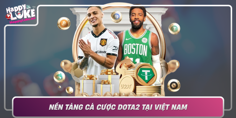 Nen Tang Ca Cuoc Dota2 Tai Viet Nam Uu Diem Cua Happyluke
