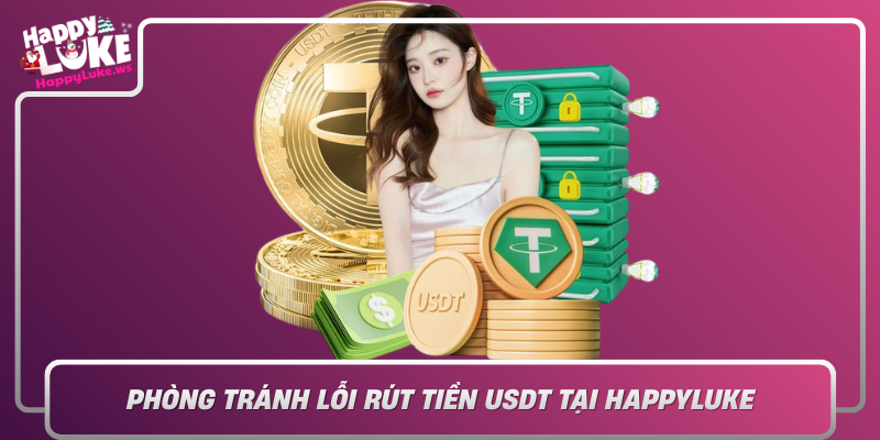 Phong Tranh Loi Rut Tien Usdt Tai Happyluke