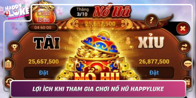 Loi Ich Khi Tham Gia Choi No Hu Happyluke